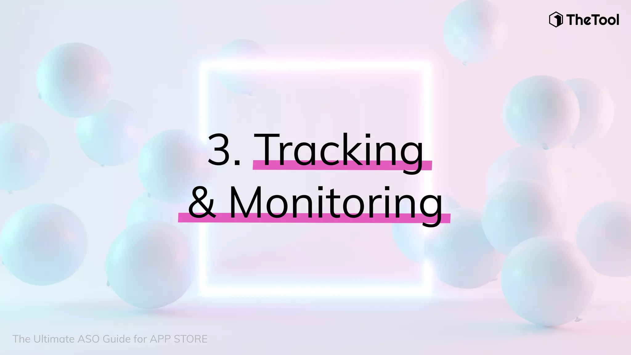 The Ultimate ASO Guide for APP STORE
3. Tracking
& Monitoring
 