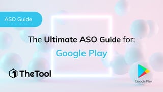 The Ultimate ASO Guide for:
Google Play
ASO Guide
 
