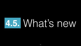 4.5 . What’s new 
70 
 