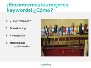 1. ¿Las inventamos?
2. Brainstorming
3. Investigación
4. Herramientas
profesionales
