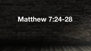 Matthew 7:24-28
 