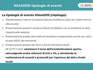 #SAA2019: tipologie di evento
La tipologia di evento #SAA2019 (riepilogo):
● Presentazione interna al proprio Istituto Sco...