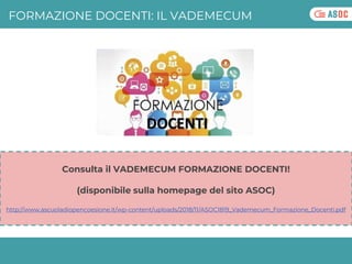 FORMAZIONE DOCENTI: IL VADEMECUM
Consulta il VADEMECUM FORMAZIONE DOCENTI!
(disponibile sulla homepage del sito ASOC)
http...