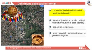 https://www.istat.it/it/archivio/104317
Definizione delle basi territoriali
località (centri e nuclei abitati,
località pr...