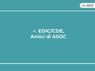 4. EDIC/CDE,
Amici di ASOC
 
