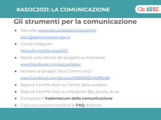 ● Sito web: www.ascuoladiopencoesione.it
asoc@opencoesione.gov.it
● Canale Telegram
https://t.me/AScuoladiOC
● Novità sull...