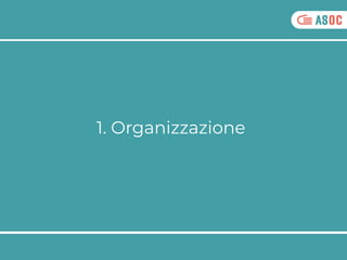 1. Organizzazione
 