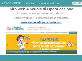 Le news, le lezioni, i materiali didattici,
i video, i webinar, le informazioni di contatto…
www.ascuoladiopencoesione.it
...
