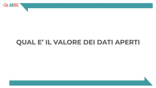 QUAL E’ IL VALORE DEI DATI APERTI
 