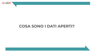 COSA SONO I DATI APERTI?
 