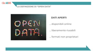 LA DEFINIZIONE DI “OPEN DATA”
DATI APERTI:
… disponibili online
… liberamente riusabili
… formati non proprietari
 