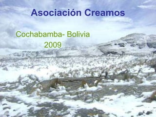 Asociación Creamos Cochabamba- Bolivia 2009 
