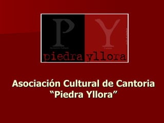 Asociación Cultural de Cantoria “Piedra Yllora” 