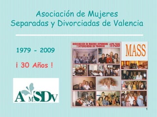 Asociación de Mujeres Separadas y Divorciadas de Valencia 1979 - 2009 ¡ 30 Años ! 