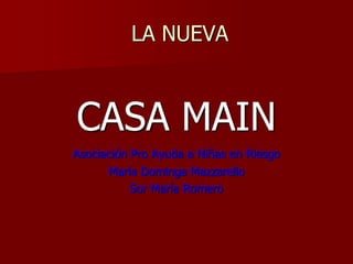  LA NUEVACASA MAINAsociación Pro Ayuda a Niñas en RiesgoMaría Dominga MazzarelloSor María Romero