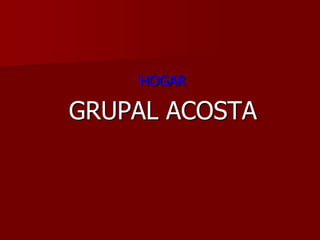 HOGARGRUPAL ACOSTA