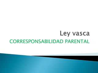 CORRESPONSABILIDAD PARENTAL
 