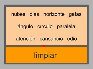 nubes olas horizonte gafas
ángulo círculo paralela
atención cansancio odio

limpiar

 