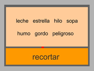 leche estrella hilo sopa
humo gordo peligroso

recortar

 