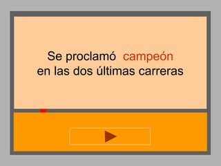 Se proclamó campeón
en las dos últimas carreras

 