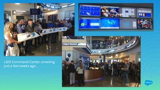 LIDS Command Center unveiling
just a few weeks ago…
 