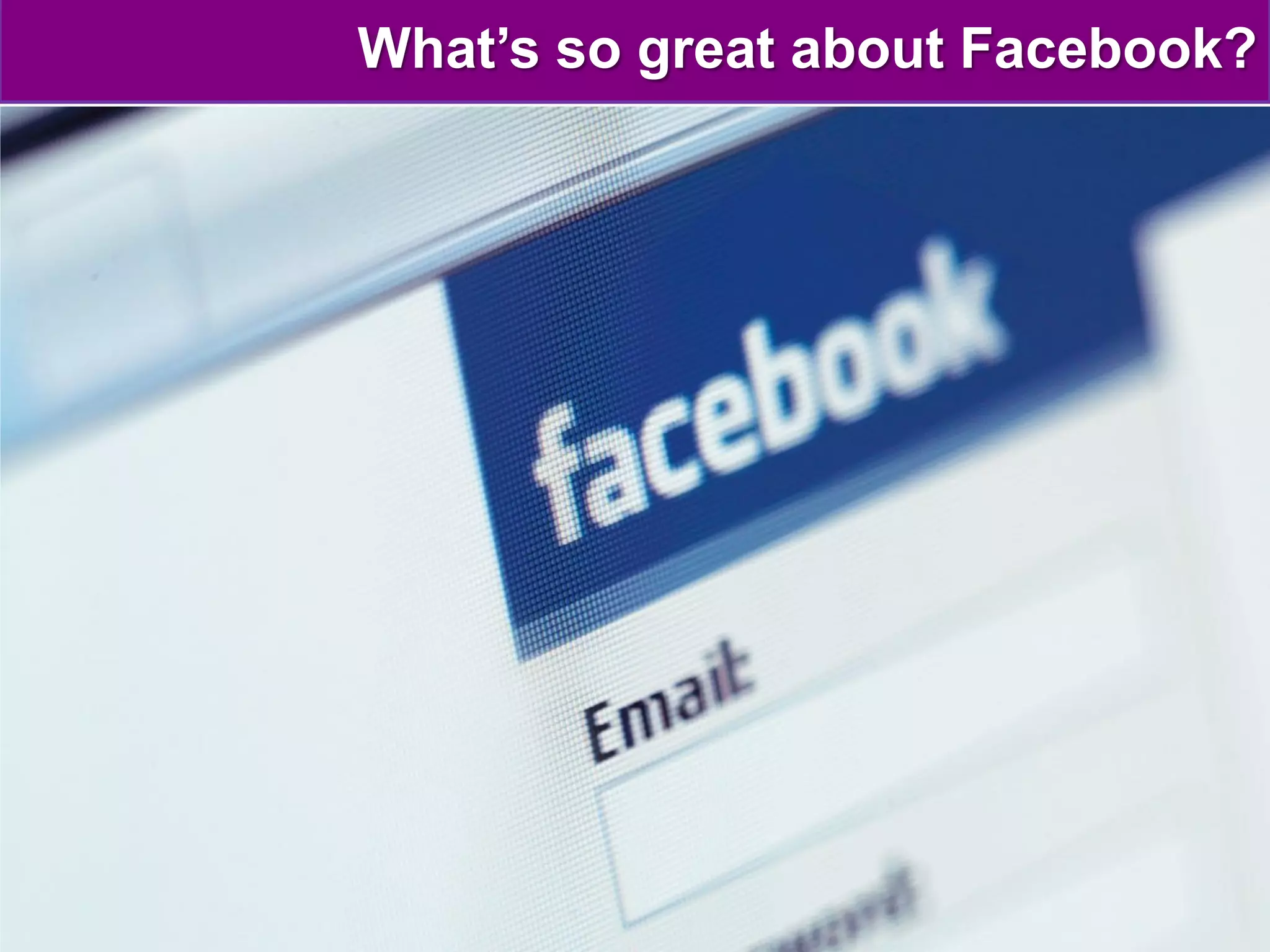 What’s so great about Facebook?




sociallyactive.ca
 