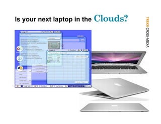 Is your next laptop in the Clouds?
 