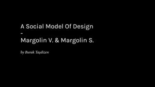 A Social Model Of Design
-
Margolin V. & Margolin S.
 