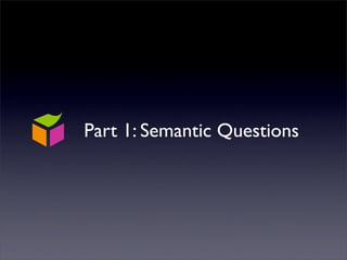 Part 1: Semantic Questions
 
