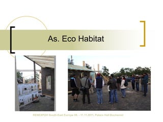 As. Eco Habitat




RENEXPO® South-East Europe 09. - 11.11.2011, Palace Hall Bucharest
 