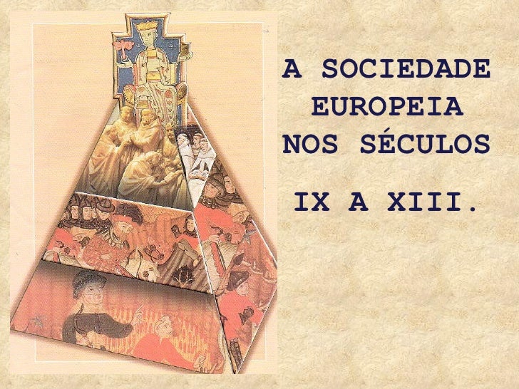 A sociedade europeia nos séculos IX a XII