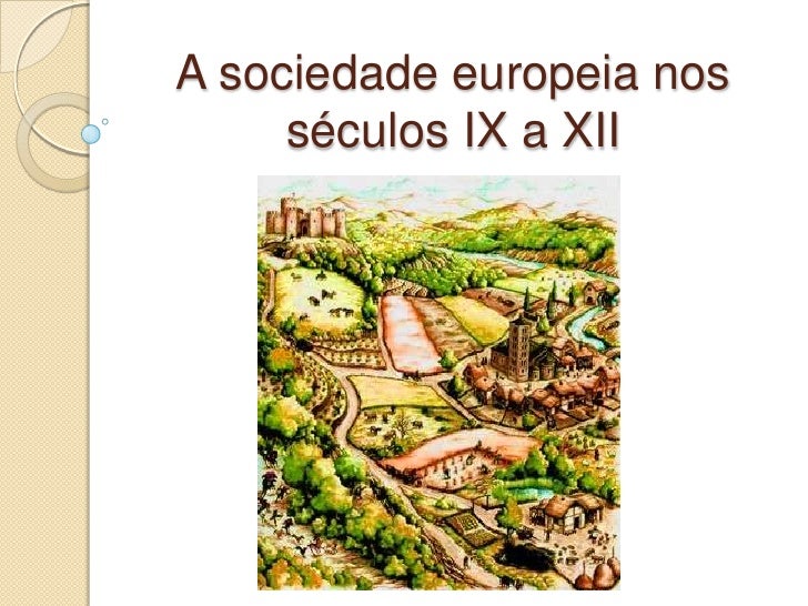 A sociedade europeia nos séculos ix a xii