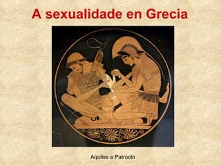 A sexualidade en Grecia Aquiles e Patroclo 