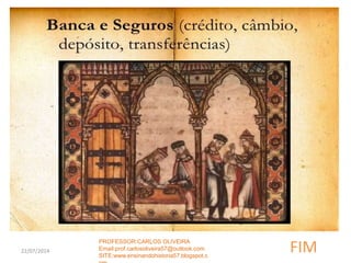 22/07/2014 FIM
PROFESSOR:CARLOS OLIVEIRA
Email:prof.carlosoliveira57@outlook.com
SITE:www.ensinandohistoria57.blogspot.c
 