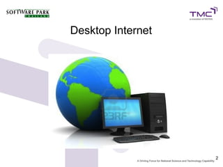 Desktop Internet




                   2
 