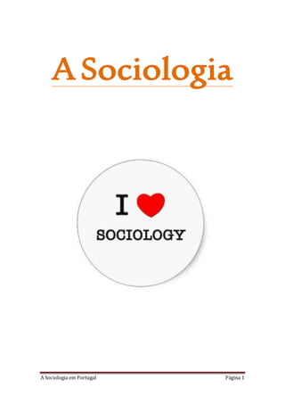 A Sociologia em Portugal Página 1
A Sociologia
 