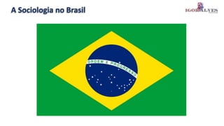 A Sociologia no Brasil
 
