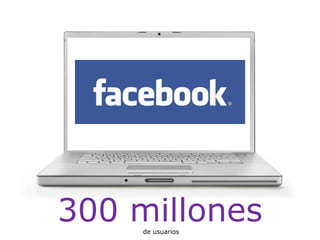 300 millones  de usuarios