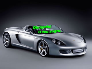 Obrigado!  O teu sogro . 