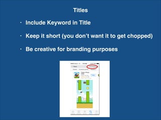 Titles
• Include Keyword in Title
• Keep it short (you don’t want it to get chopped)
• Be creative for branding purposes
 