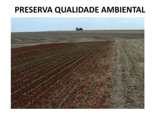 PRESERVA QUALIDADE AMBIENTAL
 