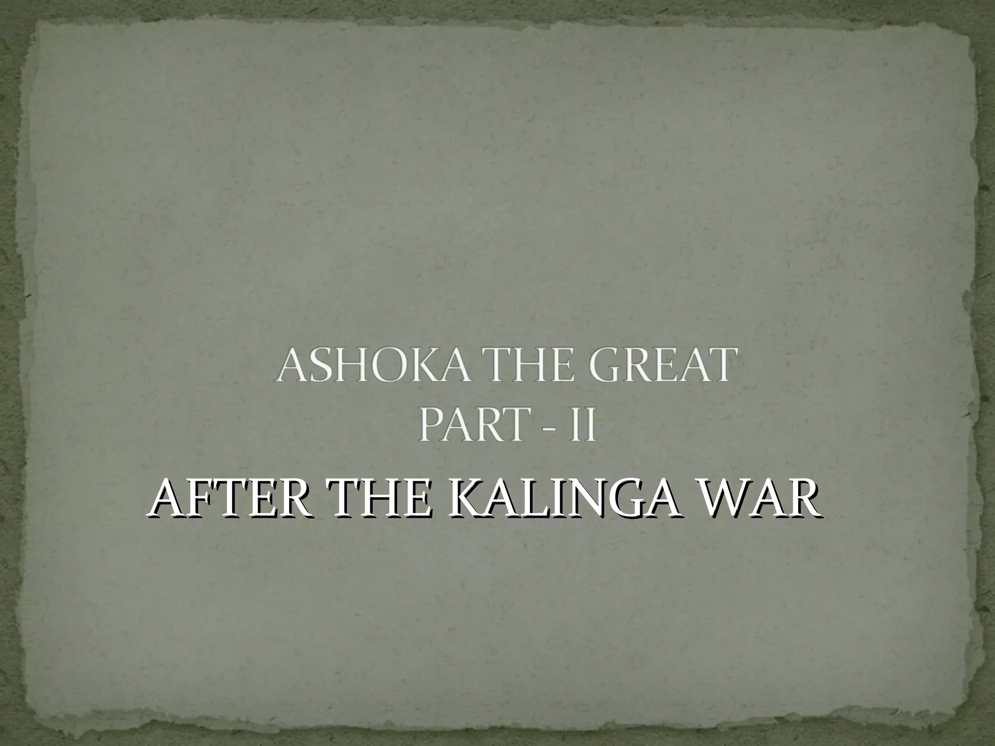 AFTER THE KALINGA WARAFTER THE KALINGA WAR
 