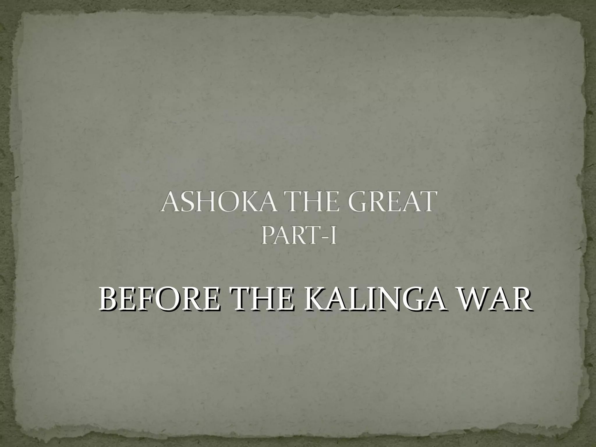BEFORE THE KALINGA WARBEFORE THE KALINGA WAR
 