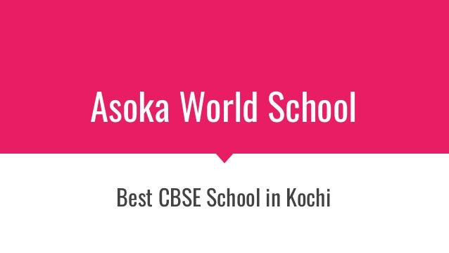 Asoka World School
Best CBSE School in Kochi
 