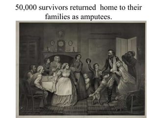 50,000 survivors returned  home to their families as amputees. 