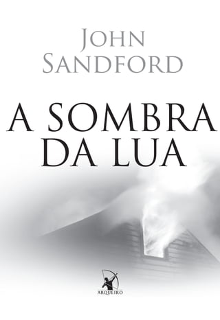 John
 Sandford

A SOMBRA
 DA LUA
 