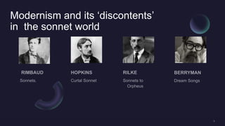 Modernism and its ‘discontents’
in the sonnet world
 