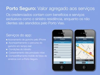 Porto Seguro: Valor agregado aos serviços
Os credenciados contam com benefícios e serviços
exclusivos como o sinistro resi...