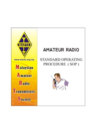 AMATEUR RADIOAMATEUR RADIOAMATEUR RADIOAMATEUR RADIOAMATEUR RADIO
STANDARD OPERATING
PROCEDURE ( SOP )
 