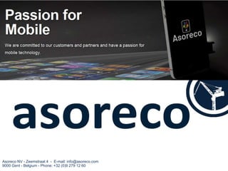Asoreco NV - Zeemstraat 4 - E-mail: info@asoreco.com
9000 Gent - Belgium - Phone: +32 (0)9 279 12 60
 